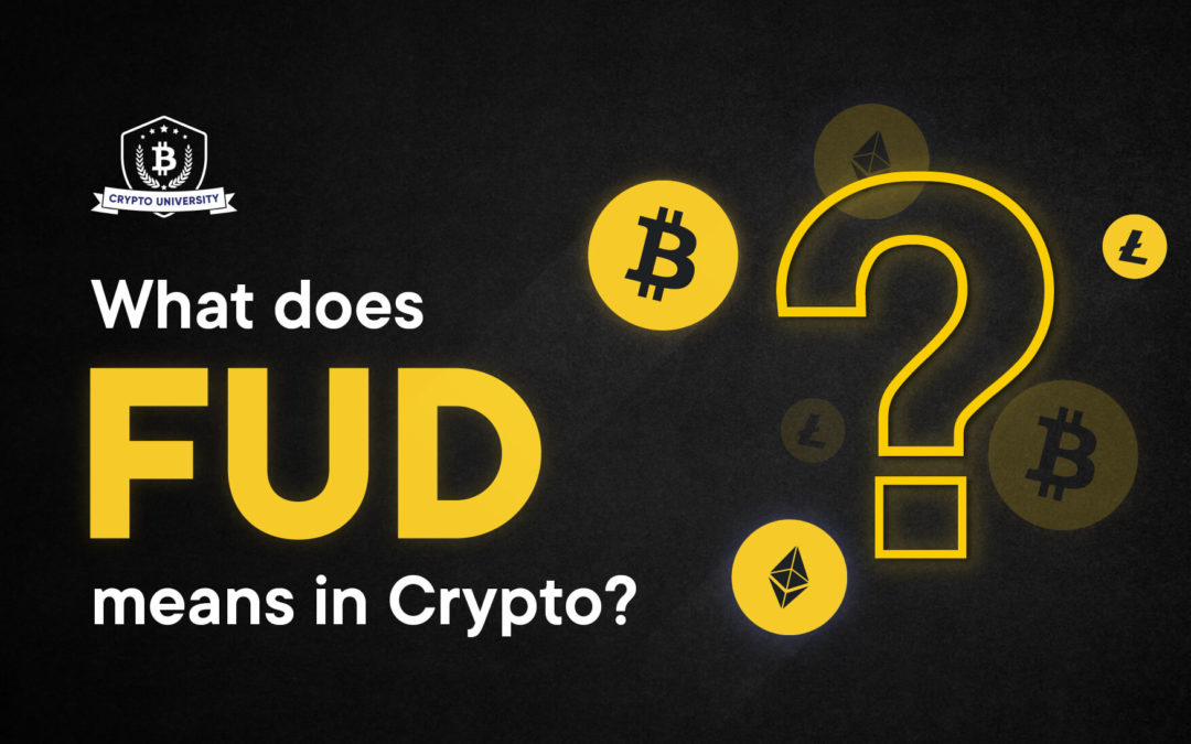 FUD – Fear, Uncertainty, Doubt