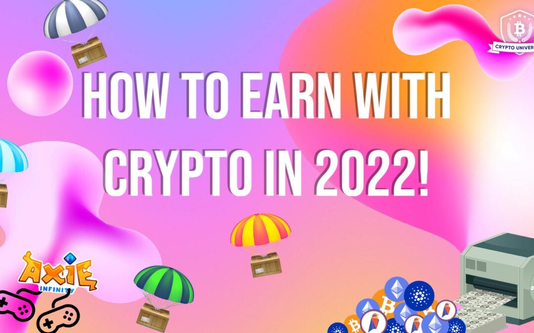 How To Make Money with Crypto In 2022!