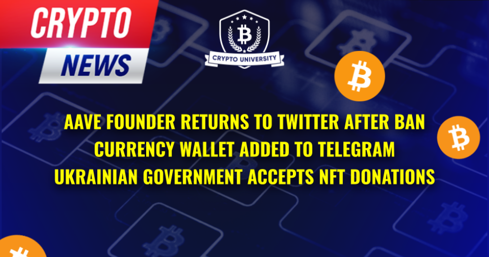 Aave Founder Returns to Twitter After Permanent Ban, Crypto Added to Telegram by TON Stewards, and Ukrainian Government Accepts NFT Donations