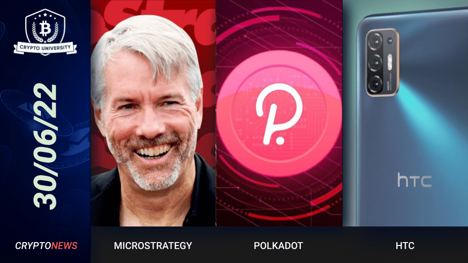 MicroStrategy Buys More Bitcoin, Polkadot Governance Version 2, HTC Metaverse Phone