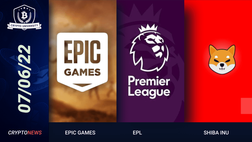 Epic Games To Launch NFT Game, English Premier League Registers NFT Trademarks, Bitstamp Lists Shiba Inu