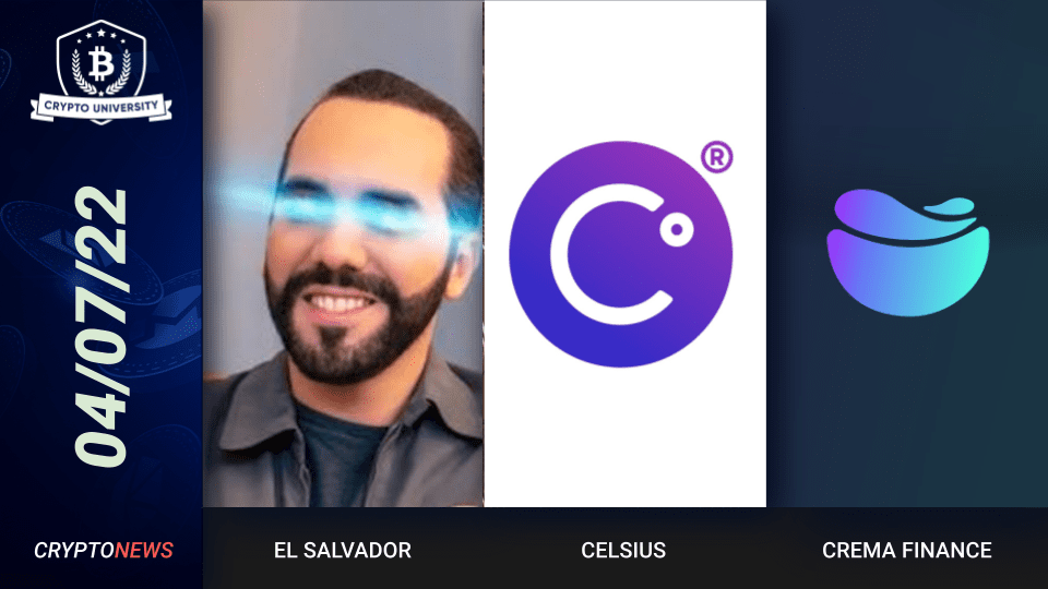 El Salvador Buys More Bitcoin, Celsius Lays Off 25% Of Staff, Crema Finance Hacked