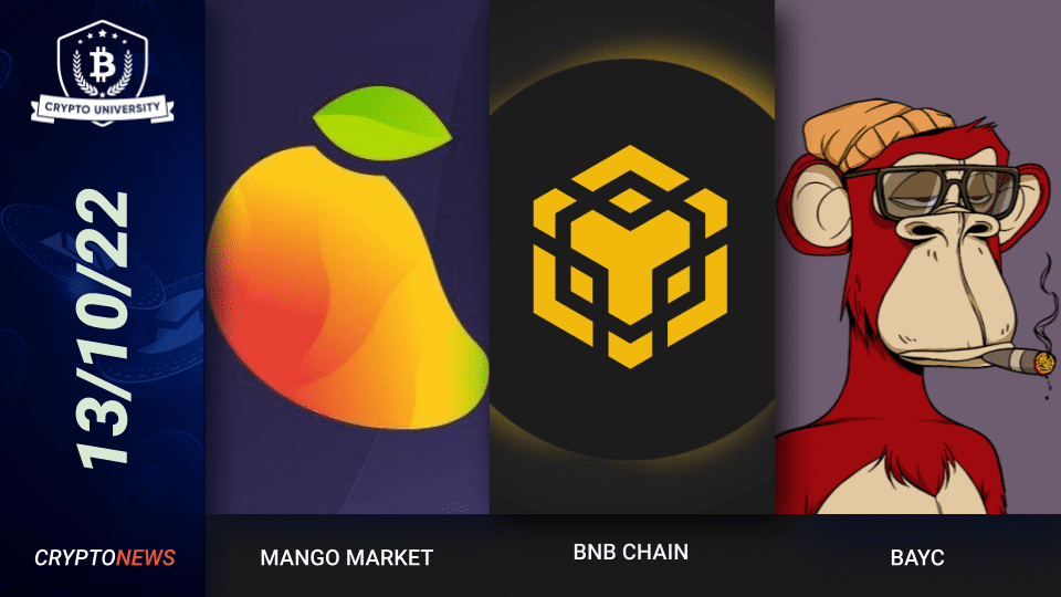 Mango Markets $100M Attack, BNB Chain Hard Fork, SEC Investigates BAYC