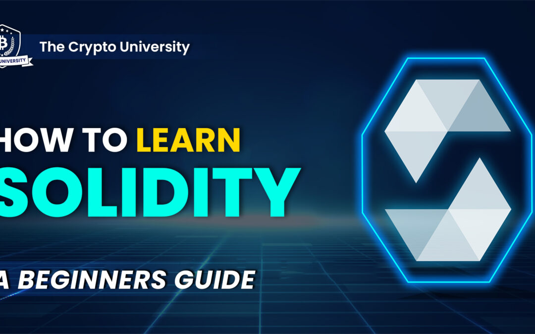 How to Learn Solidity: A Beginner’s Guide