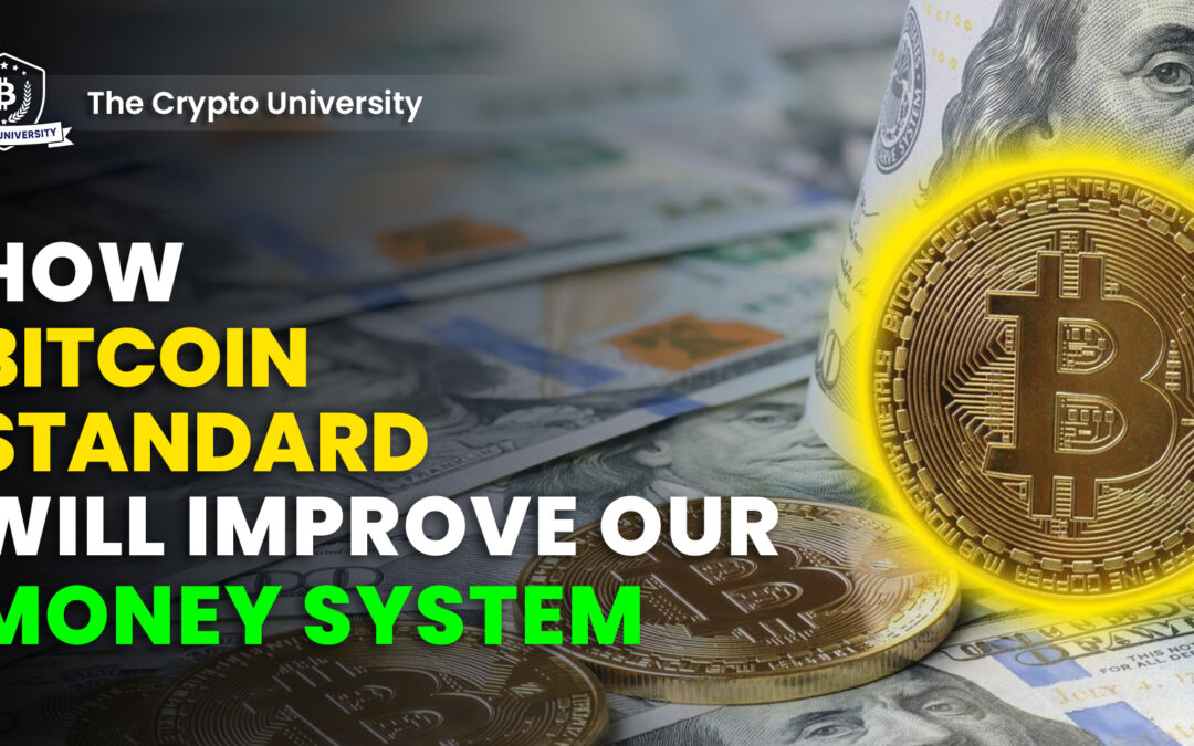 How the Bitcoin Standard will improve the Current Money System