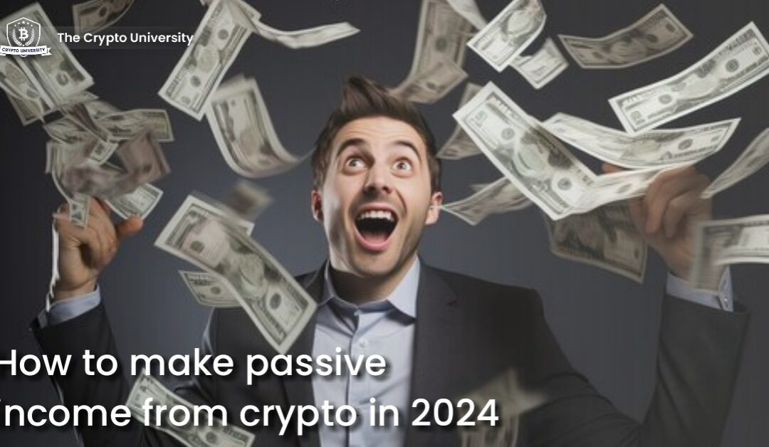 How to make passive income from crypto in 2024