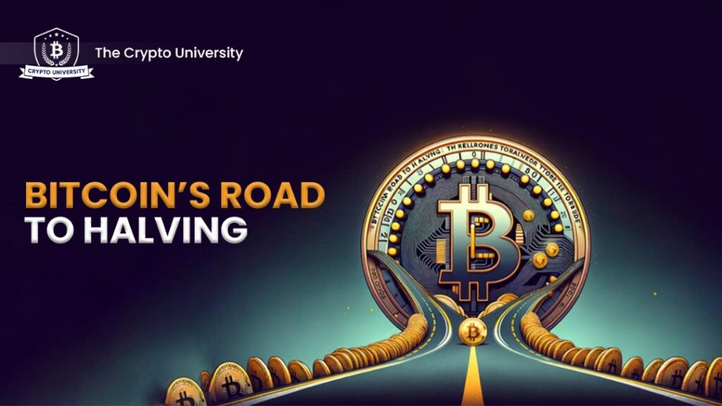 BITCOIN’S ROAD TO HALVING: A ROLLERCOASTER TO RIDE.