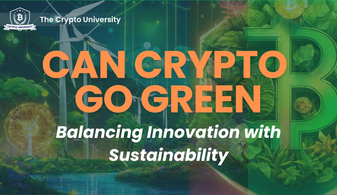 Crypto Sustainability: Can Crypto Go Green? Balancing Innovation with Sustainability