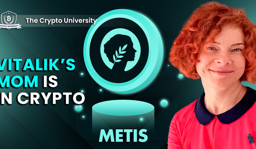 Metis:Vitalik’s Mom is making waves in crypto. You need to know!