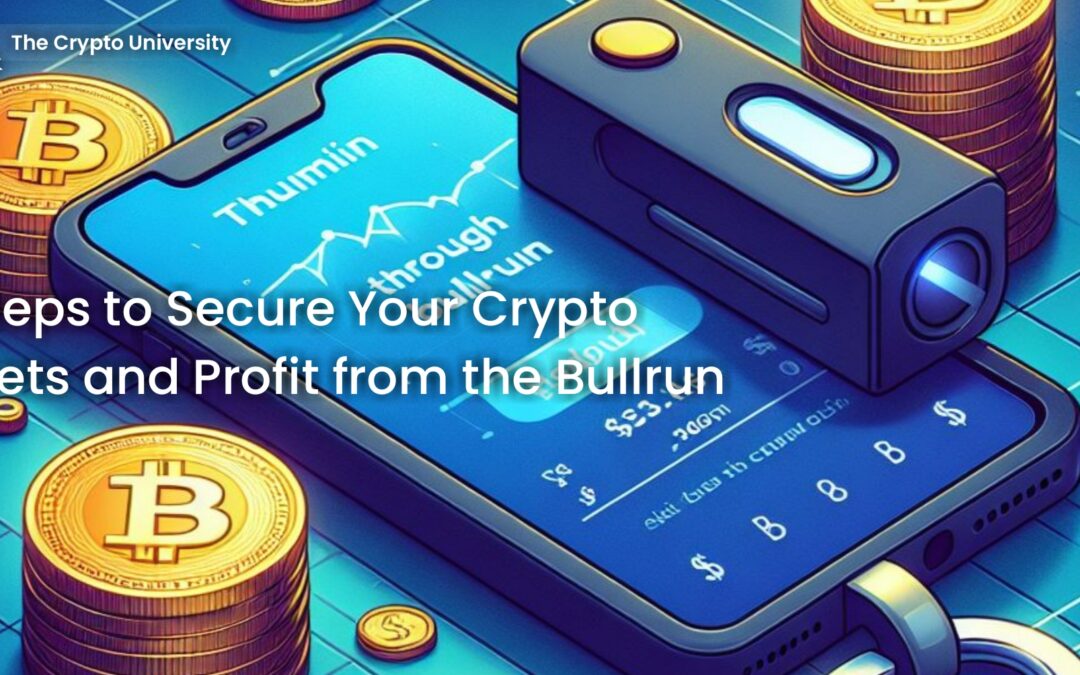 5 Steps to Secure Your Crypto Assets and Profit from the Bullrun (With a Ledger Device)