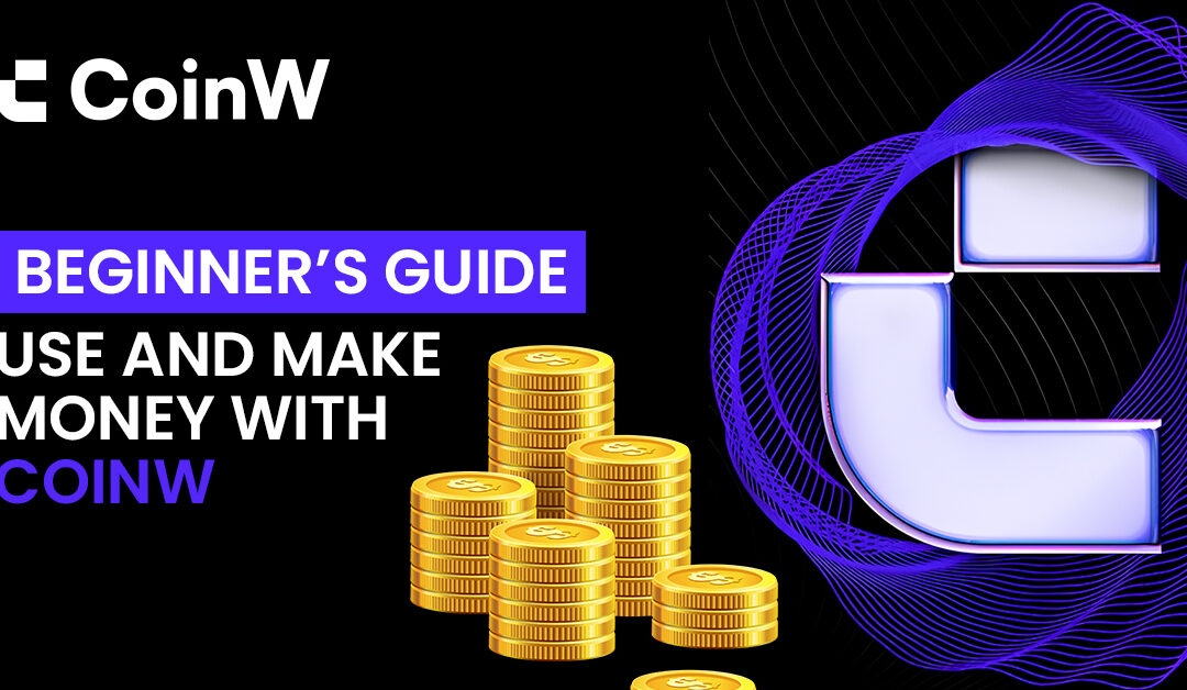 Beginner’s Guide to Using and Making Money with CoinW